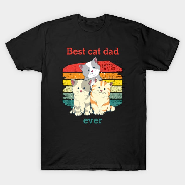 Cat t shirt - Best cat dad ever T-Shirt by hobbystory